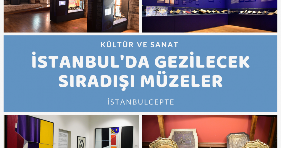 İstanbul Gezilecek Sıradışı Müzeler