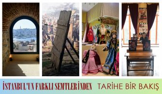 İSTANBUL’UN FARKLI SEMTLERİNDEN TARİHE BİR BAKIŞ