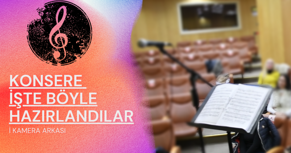 KONSERE BÖYLE HAZIRLANDILAR