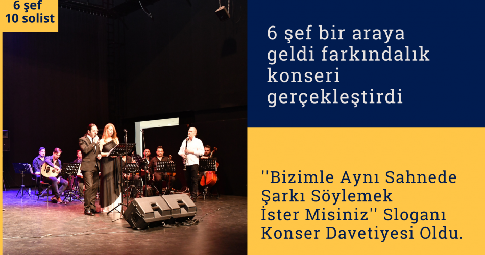 6 şef bir araya geldi farkındalık konseri gerçekleştirdi