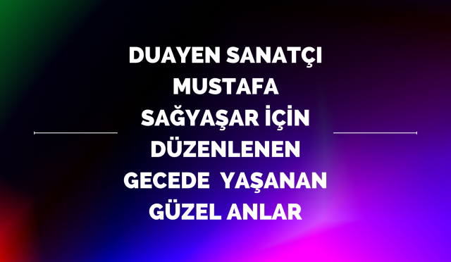 Duayen sanatçıya Saygı Gecesinde Neler Yaşandı