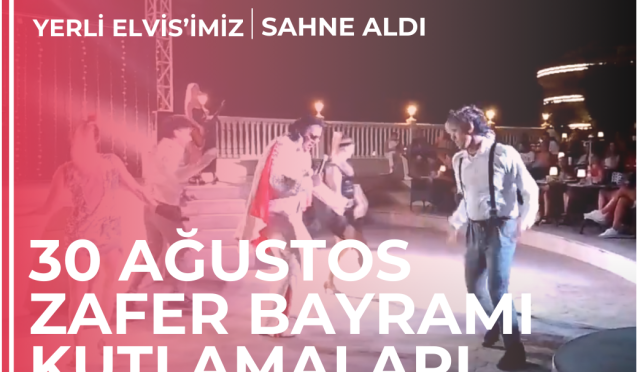 Yerli Elvis’imiz Zafer bayramında sahne aldı